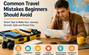 Common Travel Mistakes Beginners Should Avoid