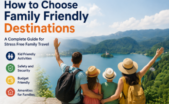 How to Choose Family Friendly Destinations