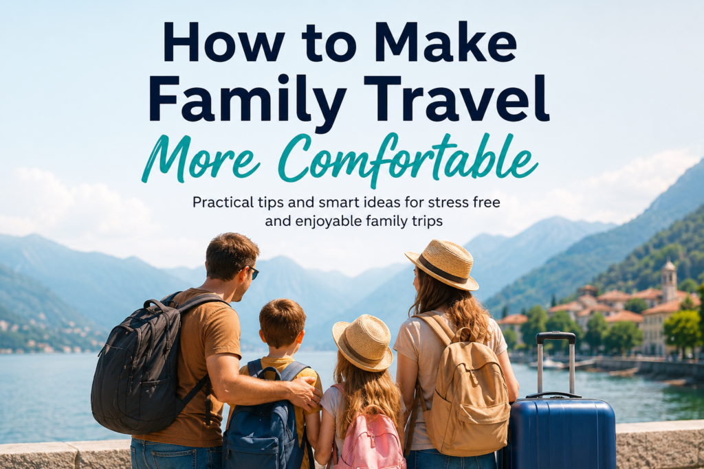 How to Make Family Travel More Comfortable