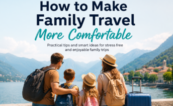 How to Make Family Travel More Comfortable