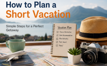 How to Plan a Short Vacation