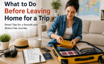 What to Do Before Leaving Home for a Trip